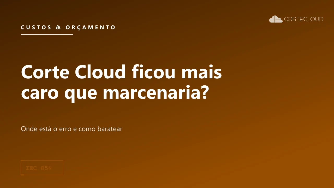 Corte Cloud ficou mais caro que marcenaria? Onde está o erro e como baratear